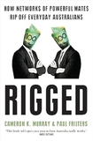 Rigged: How networks of powerful mates rip off everyday Australians