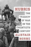 Hubris: The Tragedy of War in the Twentieth Century