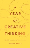 A Year of Creative Thinking: 366 Daily Inspirations for Writers and Artists