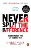 Never Split the Difference: Negotiating as if Your Life Depended on It
