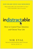 Indistractable: How to Control Your Attention and Choose Your Life