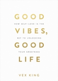 Good Vibes, Good Life: How Self-Love Is the Key to Unlocking Your Greatness: OVER 4 MILLION COPIES SOLD WORLDWIDE