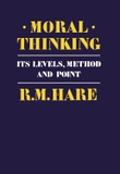 Moral Thinking: Its Levels, Method, and Point