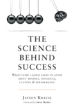 The Science Behind Success: What every leader needs to know about mindset, influence, culture & performance