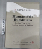 Humanistic Buddhism: Holding True to the Original Intents of Buddha