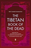 The Tibetan Book of the Dead: First Complete Translation