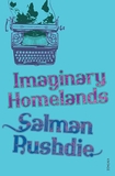 Imaginary Homelands: Essays and Criticism, 1981-91