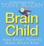 Brain Child : How Smart Parents Make Smart Kids