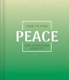 How To Find Peace And Overcome Anxiety