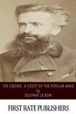 The Crowd: A Study of The Popular Mind
