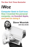 iWoz: Computer Geek to Cult Icon: How I Invented the Personal Computer, Co-Founded Apple, and Had Fun Doing It