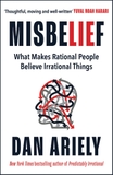 Misbelief: What Makes Rational People Believe Irrational Things
