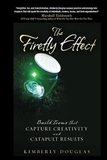 The Firefly Effect: Build Teams That Capture Creativity and Catapult Results