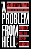A Problem from Hell by Samantha Power