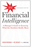 Financial Intelligence: A Manager's Guide to Knowing What the Numbers Really Mean