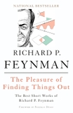 The Pleasure of Finding Things Out: The Best Short Works of Richard P. Feynman