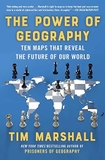 The Power of Geography: Ten Maps That Reveal the Future of Our World