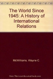 The World Since 1945 : A History of International Relations
