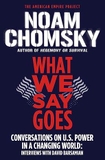 What We Say Goes: Conversations on U.S. Power in a Changing World
