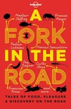 A Fork In The Road: Tales of Food, Pleasure and Discovery On The Road