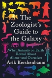 The Zoologist's Guide to the Galaxy: What Animals on Earth Reveal About Aliens--and Ourselves