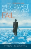 Why Smart Executives Fail: And What You Can Learn from Their Mistakes