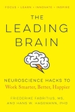 The Leading Brain: Neuroscience Hacks to Work Smarter, Better, Happier
