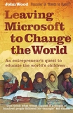 Leaving Microsoft to Change the World: An Entrepreneur's Quest to Educate the World's Children