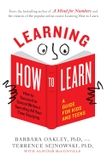 Learning How to Learn: How to Succeed in School Without Spending All Your Time Studying; A Guide for Kids and Teens