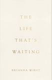 The Life That is Waiting