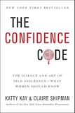 The Confidence Code: The Science and Art of Self-Assurance