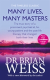 Many Lives, Many Masters: The true story of a prominent psychiatrist, his young patient and the past-life therapy that changes both their lives