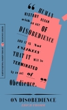 On Disobedience: Why Freedom Means Saying "No" to Power (Harper Perennial Modern Thought)