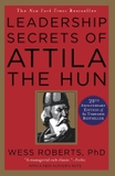 Leadership Secrets of Attila the Hun