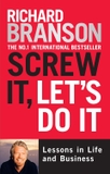 Screw It, Let's Do It: Lessons in Life and Business