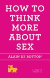 How to Think More About Sex (The School of Life