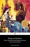 Beauty and the Beast: Classic Tales About Animal Brides and Grooms from Around the World