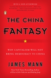 The China Fantasy: Why Capitalism Will Not Bring Democracy to China