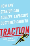 Traction: How Any Startup Can Achieve Explosive Customer Growth