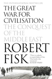 The Great War for Civilisation: The Conquest of the Middle East