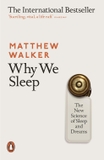 Why We Sleep: The New Science of Sleep and Dreams