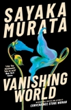 Vanishing World by Sayaka Murata