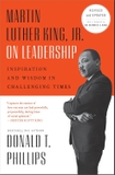 Martin Luther King, Jr., on Leadership: Inspiration and Wisdom for Challenging Times