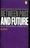 Between Past and Future: Eight Exercises in Political Thought