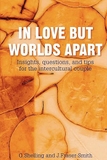 In Love But Worlds Apart: Insights, questions, and tips for the intercultural couple