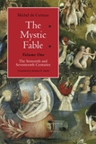 The Mystic Fable, Volume One: The Sixteenth and Seventeenth Centuries (Volume 1)