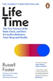 Life Time: The New Science of the Body Clock, and How It Can Revolutionize Your Sleep and Health