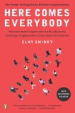 Here Comes Everybody: The Power of Organizing Without Organizations