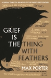 GRIEF IS THE THING WITH FEATHERS