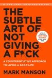 The Subtle Art of Not Giving a F*Ck: A Counterintuitive Approach to Living a Good Life